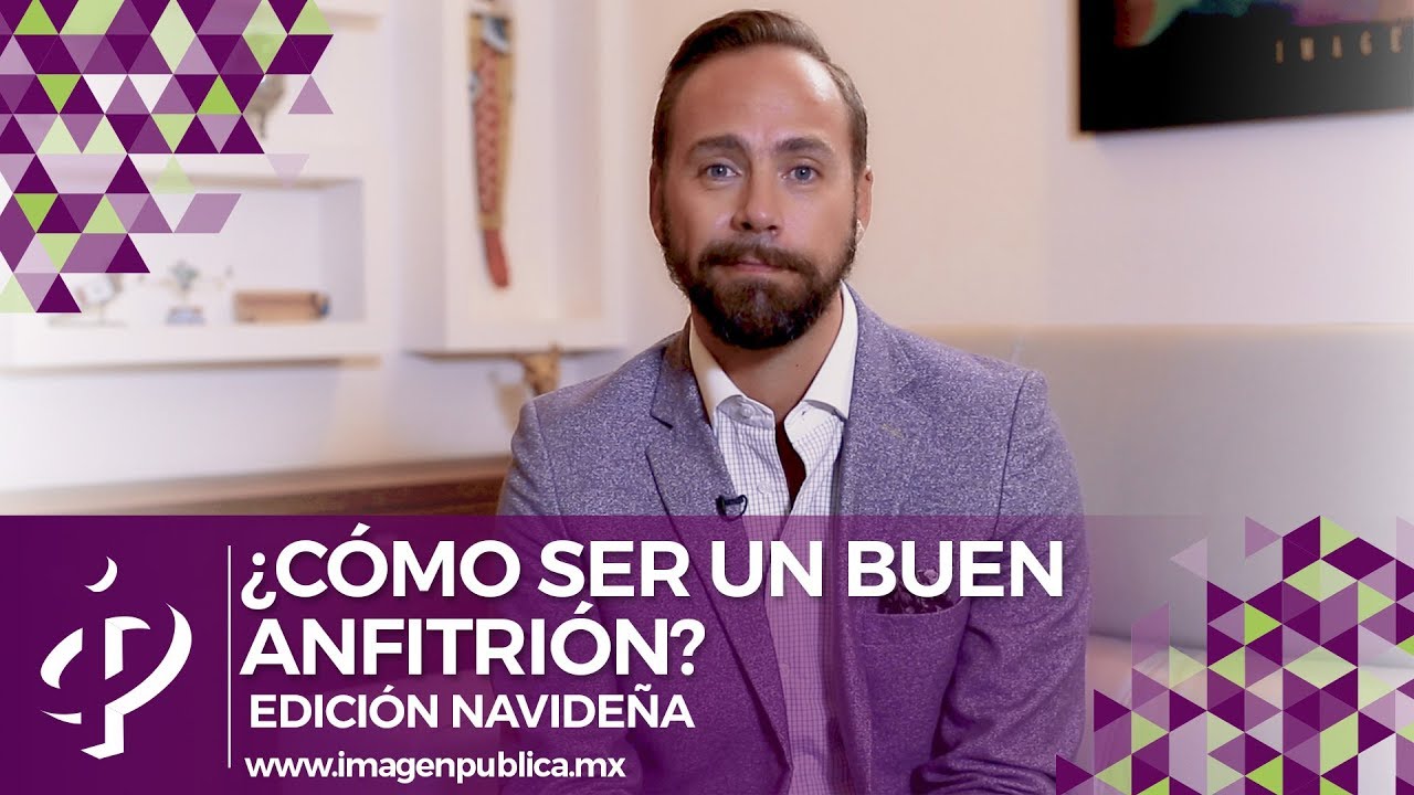 ¿Cómo ser un buen anfitrión? Edición Navideña - Alvaro Gordoa- Colegio de Imagen Pública