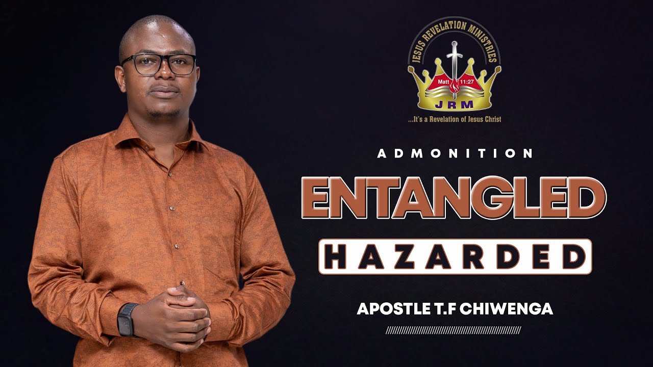 Admonition : Entangled - Hazarded : Sunday Service 11 December 2022 | Apostle T.F Chiwenga