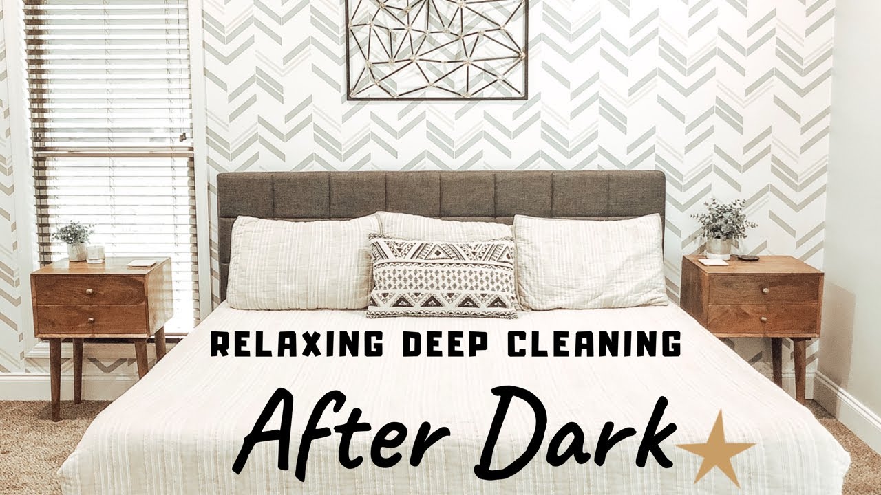 RELAXING DEEP CLEANING AFTER DARK | NIGHT TIME CLEAN WITH ME | EXTREME CLEANING MOTIVATION 2019