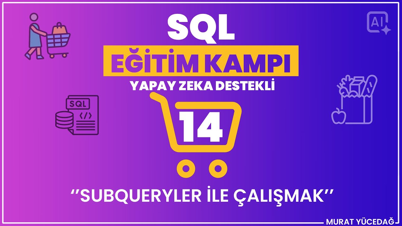 #14 SQL Eğitim Kampı (Yapay Zeka Destekli) - SubQueryler İle Çalışmak