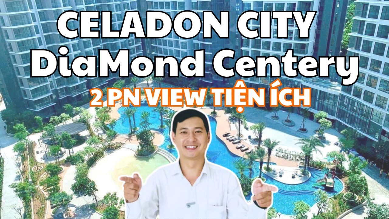 #02 Căn Hộ Diamond Centery 2 PN, Review Celadon City Tân Phú