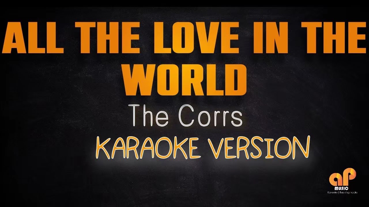 ALL THE LOVE IN THE WORLD - The Corrs (KARAOKE HQ VERSION)