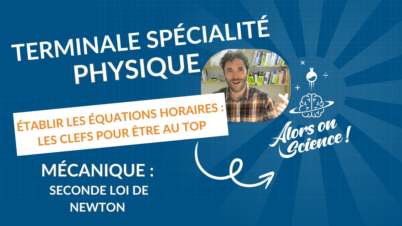 &Eacute;tablir les &eacute;quations horaires en terminale : en pratique
