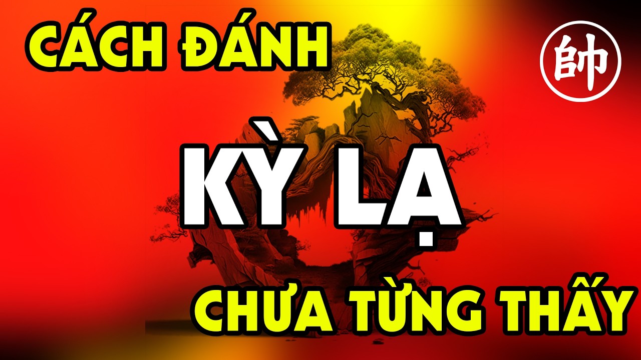 Cách đánh KỲ LẠ, khai cuộc XUYÊN KHÔNG PHÁO có 1 không 2