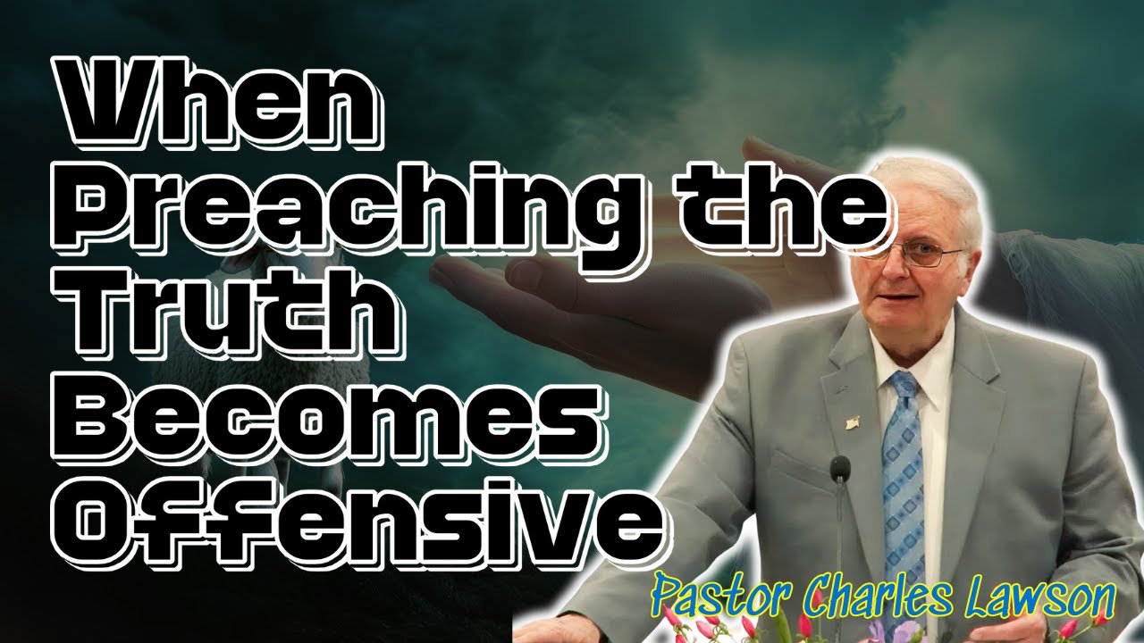 Pastor Charles Lawson 2026 - When Preaching the Truth Becomes Offensive