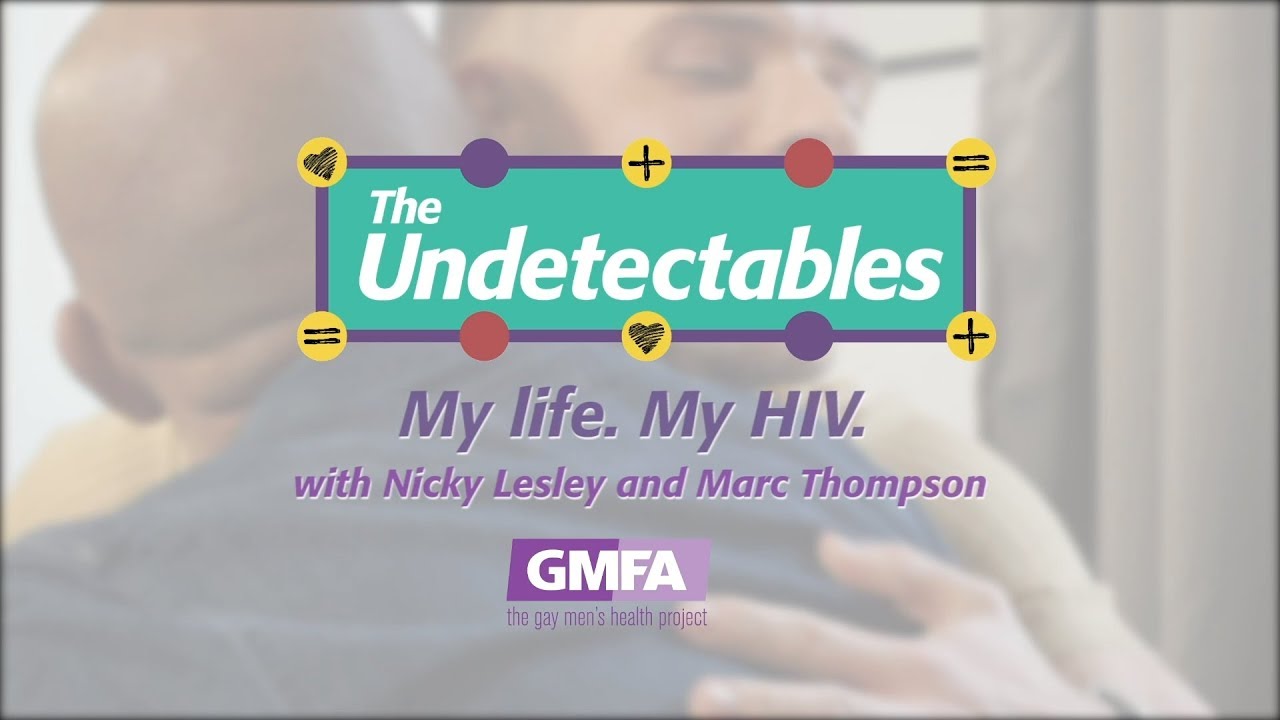 The Undetectables: My life. My HIV. with Nicky Lesley and Marc Thompson