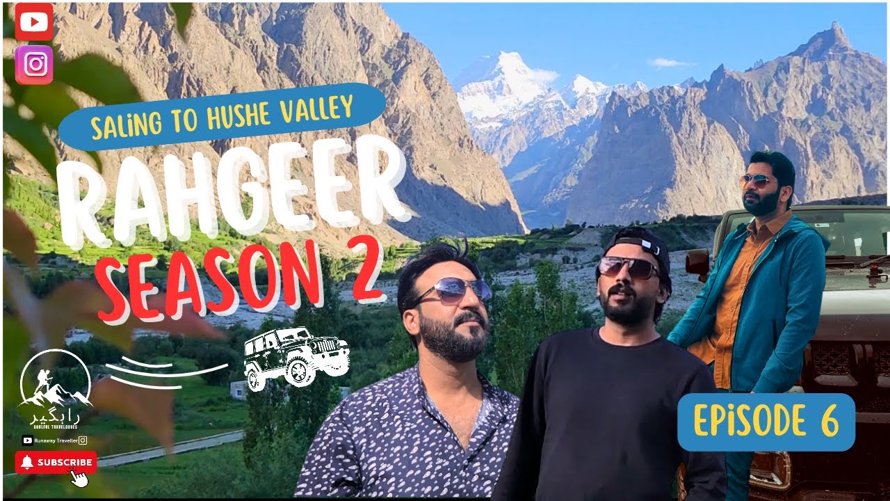 Rahgeer S2 | EP 6 | Epic Journey from Saling to Hushe Valley
