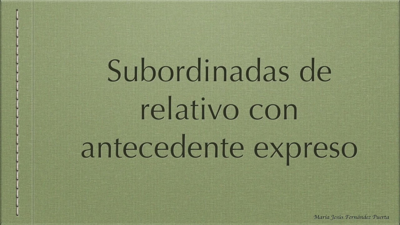 Subordinadas de relativo (II) Relativas con antecedente expreso.