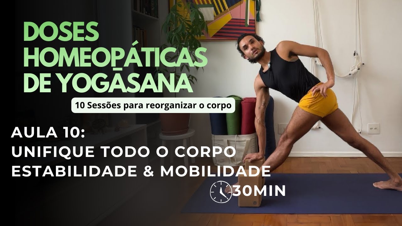 Aula 10 – Integre Todo o Corpo: Unidade, Alinhamento e Movimento Consciente (30min)