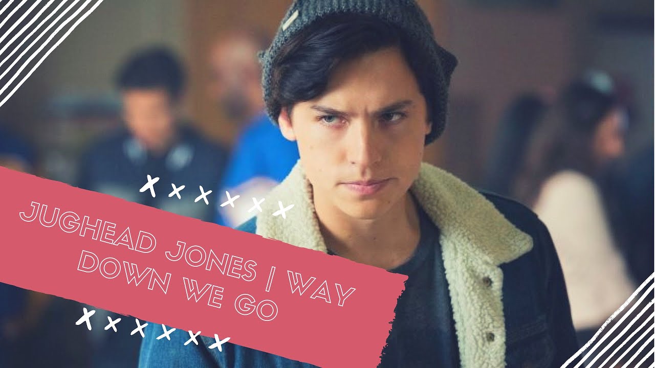 Jughead Jones || Way down we go