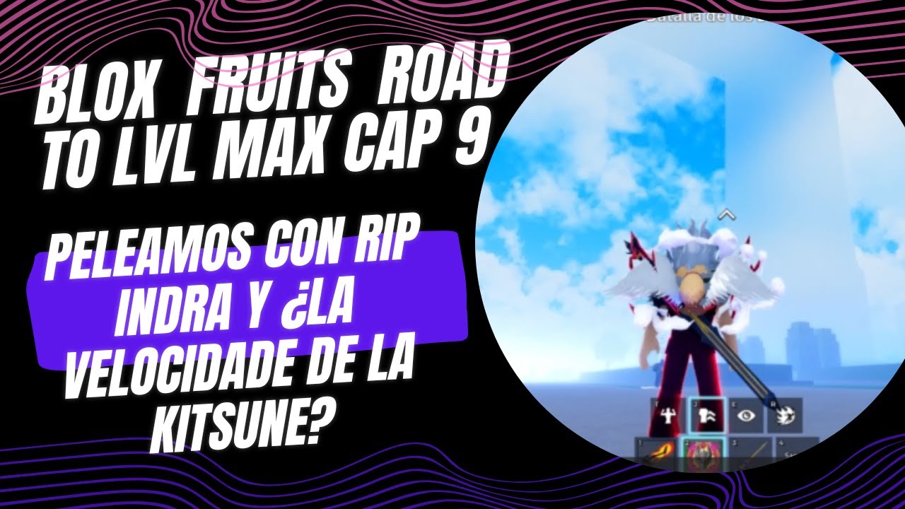 Blox Fruits Road To LVL Max Cap 9: Peleamos con Rip Indra y ¿La velocidad de la Kitsune?