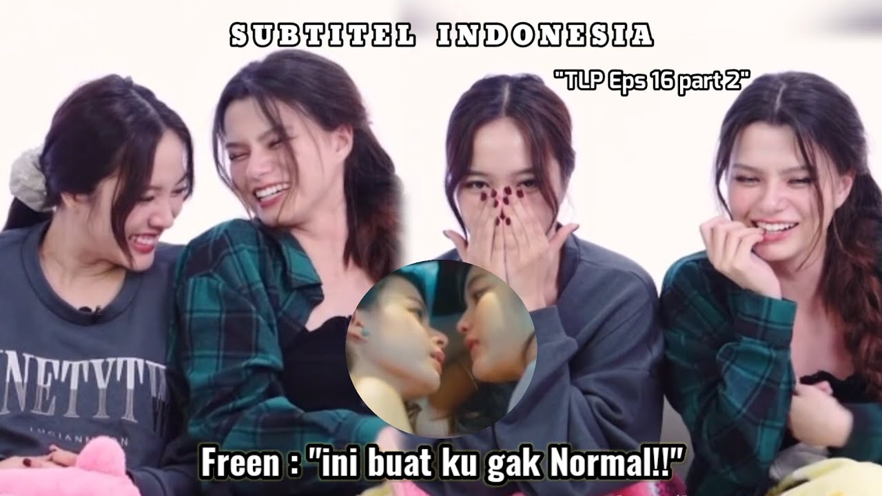 Ucapan freen buat warga bertanya-tanya | TLP Eps 16 part 2