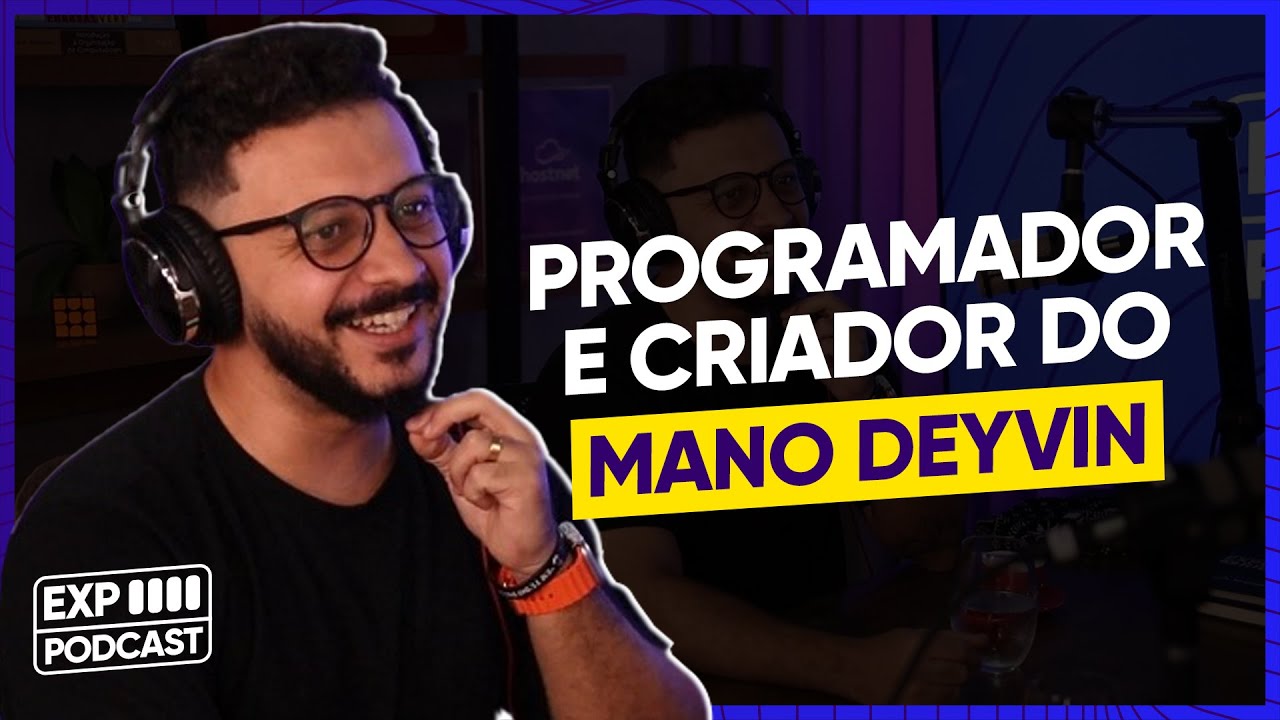 FALTA DEV DESENROLADO - Experience Podcast 29 - Deyvid Nascimento vulgo Mano Deyvin