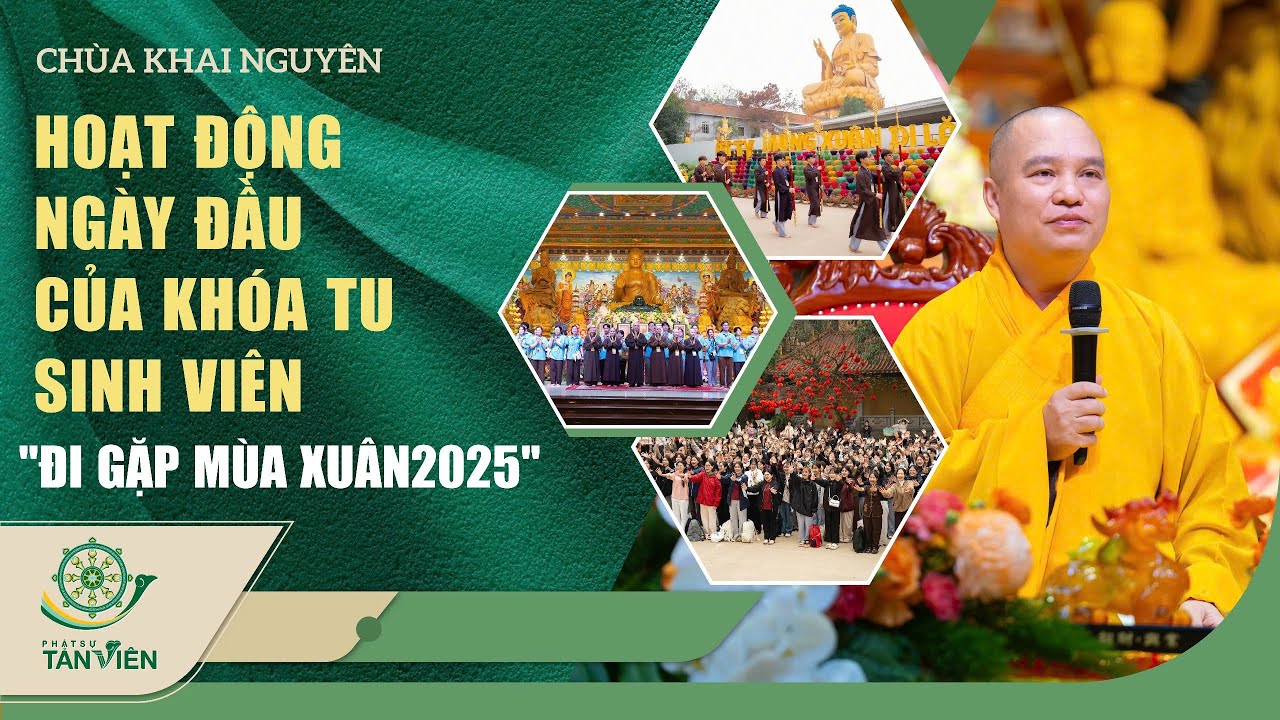 Khoá tu sinh viên Đi Gặp Mùa Xuân 2025 | Chùa Khai Nguyên
