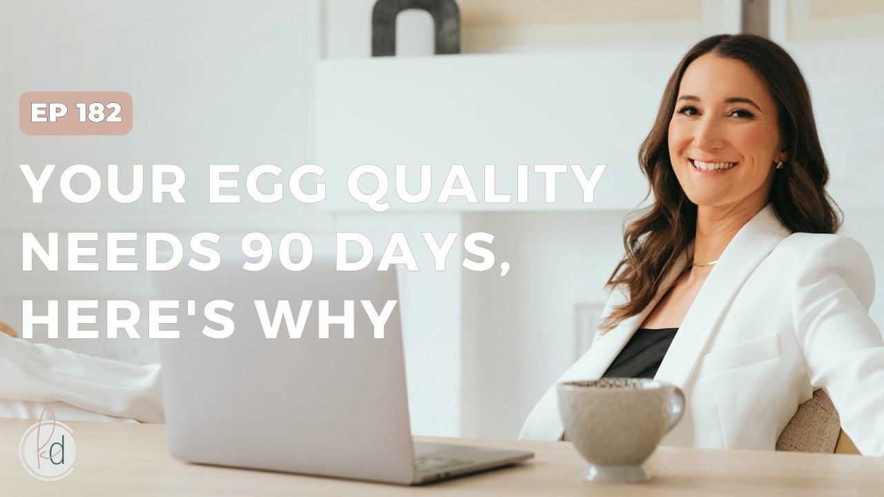 FCP E182 Your Egg Quality Needs 90 Days, Here's Why