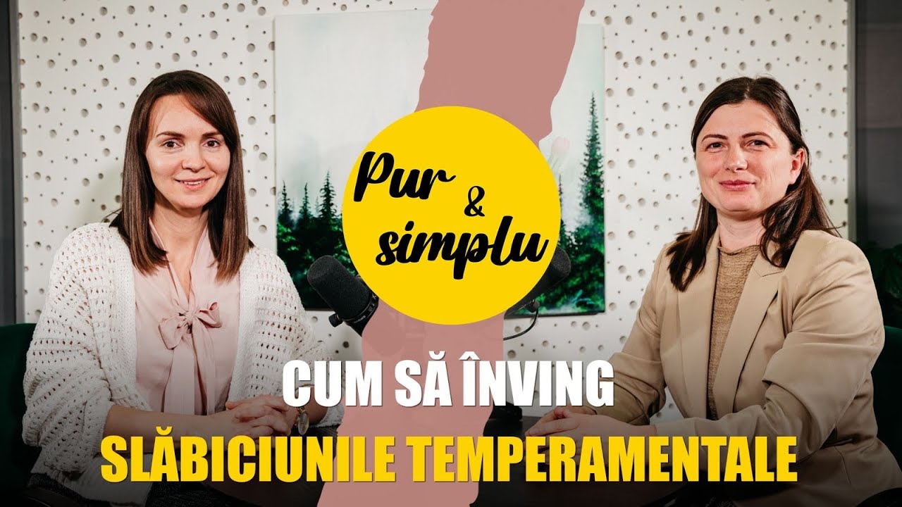 Cum să ÎNVING SLĂBICIUNILE TEMPERAMENTALE - Delia Cîmpan