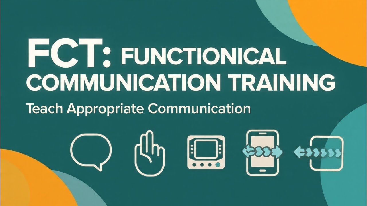 Functional Communication Training (FCT): Teaching Appropriate Communication to Replace Problem B*
