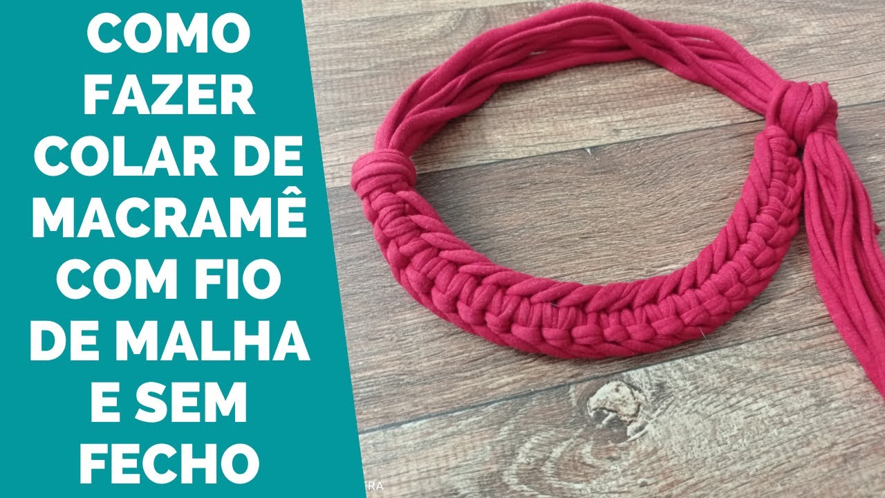 COMO FAZER COLAR DE MACRAMÊ COM FIO DE MALHA SEM FECHO - AULA 17 - CPMACRAME NA PRÁTICA