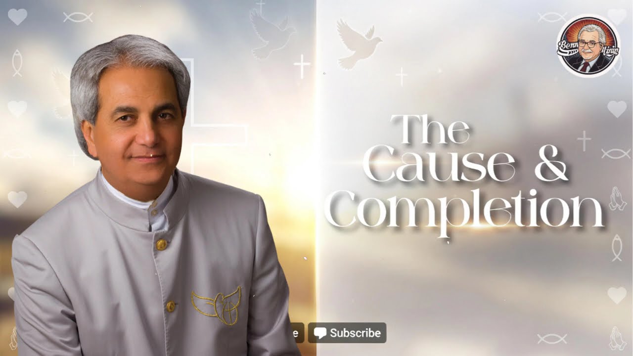 The Cause & Completion | Benny Hinn Teaching
