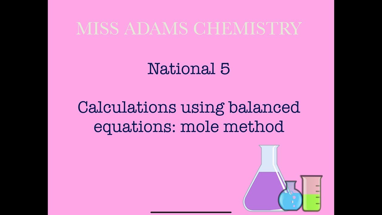 National 5: Calculations from balanced equations Mole Method