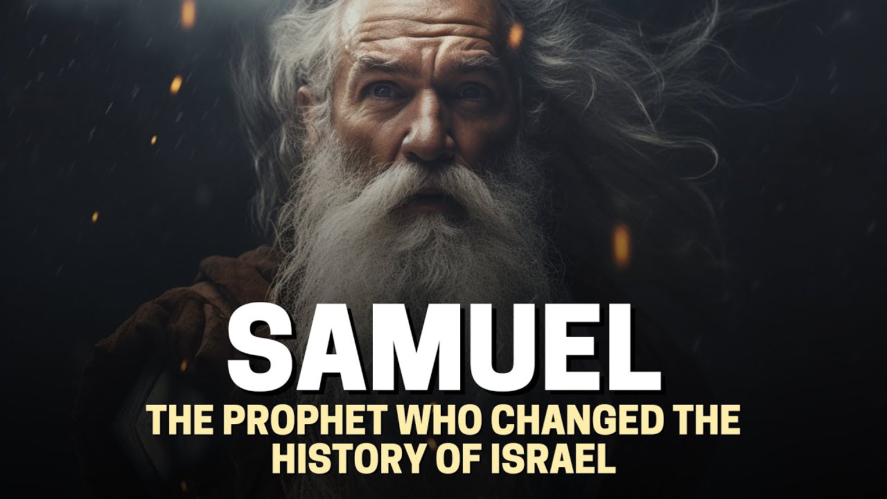 SAMUEL THE PROPHET: WHO WAS SAMUEL IN THE BIBLE?