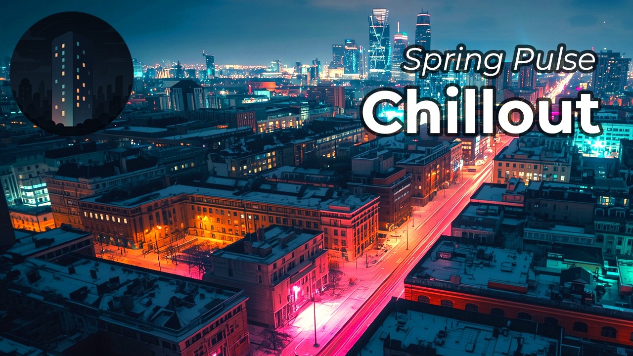 Night City🌃 and the Spring Mood🌳 | Relaxing Chillout with Good Vibes | Work, Focus, Sport music.