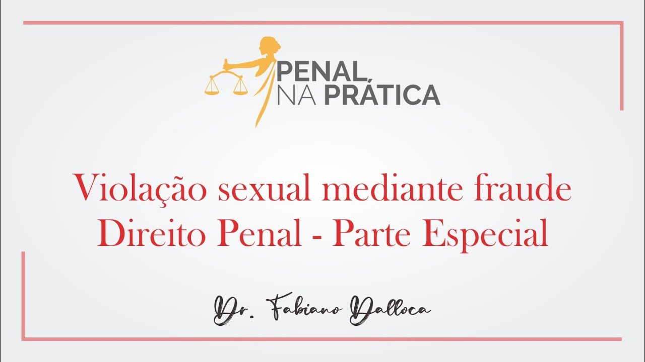 Violação sexual mediante fraude - Direito Penal - Parte Especial
