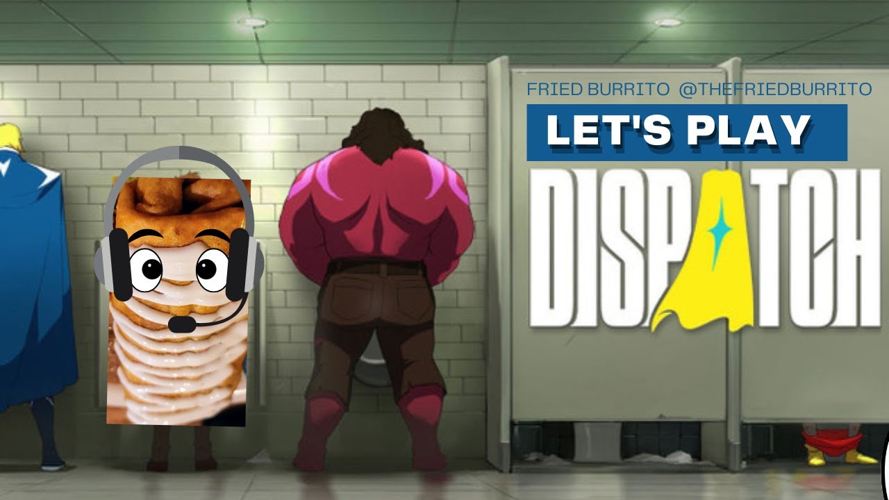 Let's Play: Dispatch Episode 3- FriedBurrito