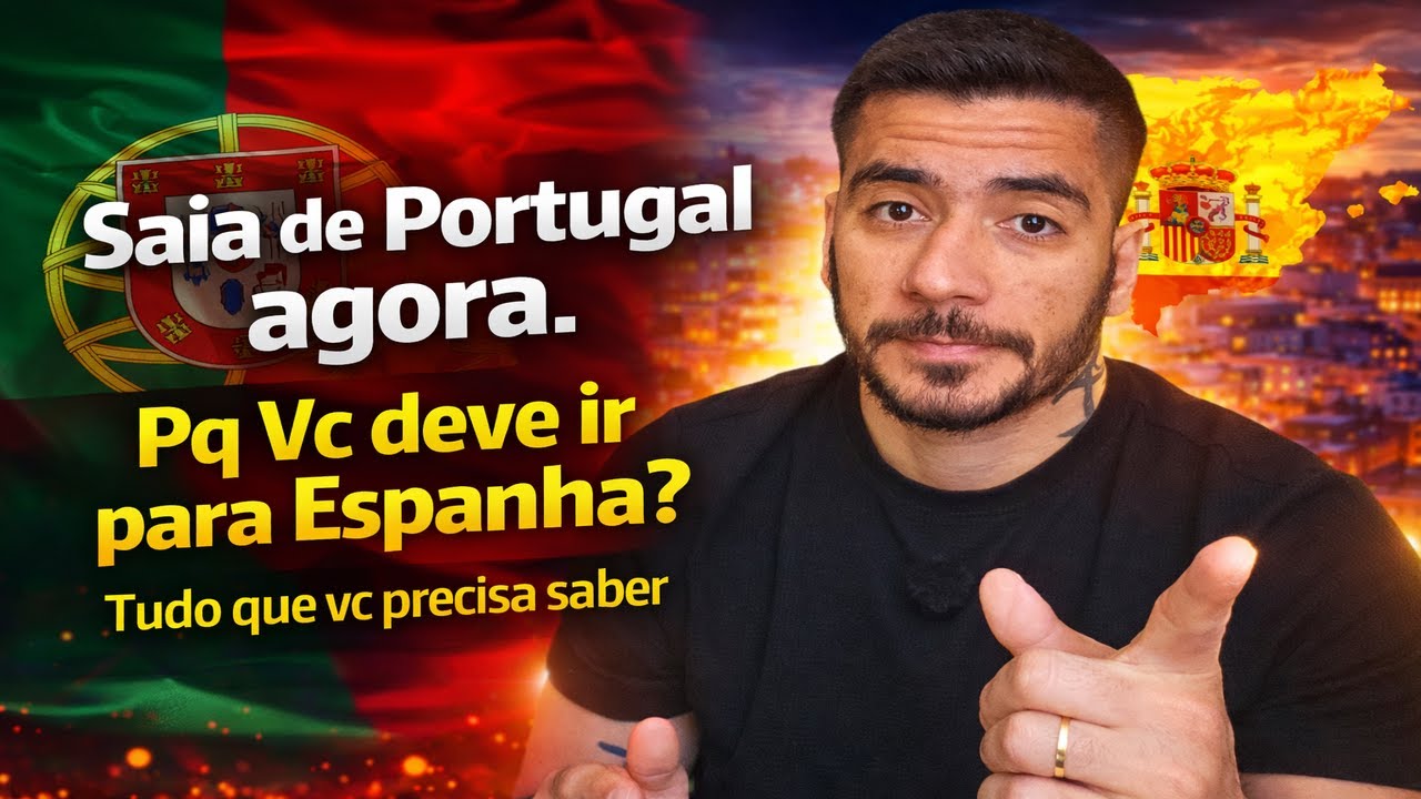Saia de Portugal - Venha para Espanha Agora TUDO QUE PRECISA SABER