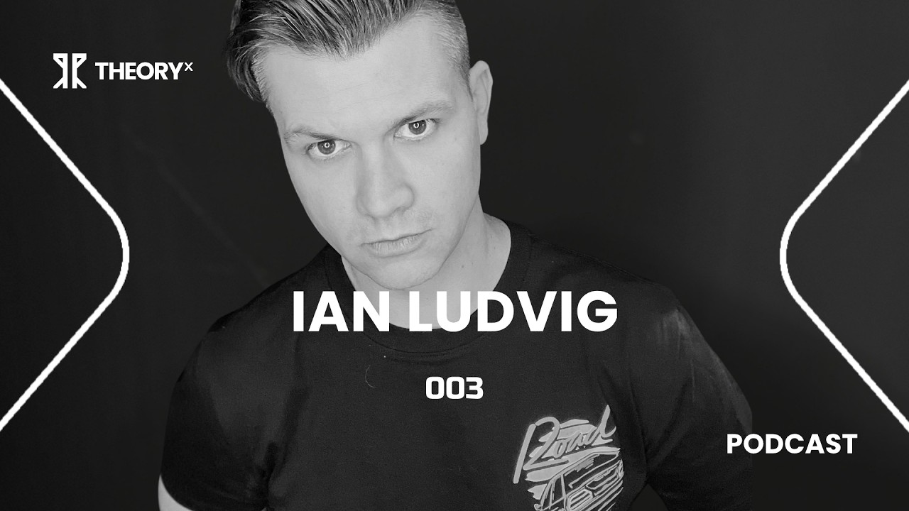 Ian Ludvig - Theory X Podcast 003