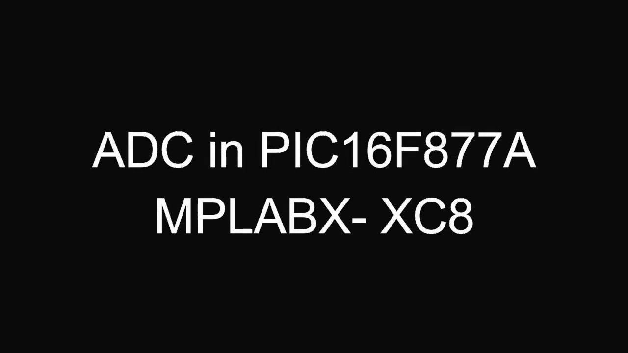 Учебник MPLAB X IDE (компилятор XC8) -6: АЦП на рис. (16f877a)