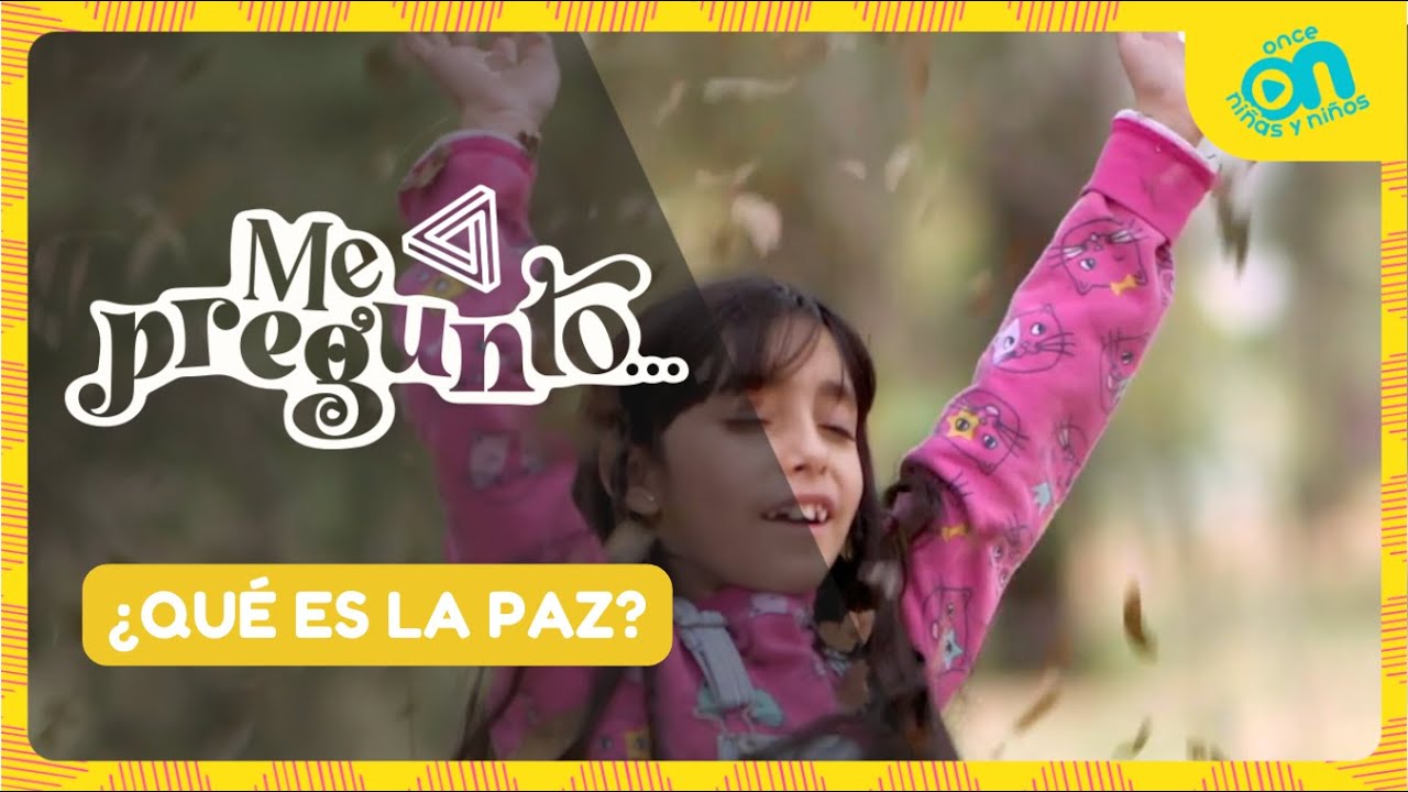 Me pregunto. ¿Qué es la paz? I Once Niñas y Niños
