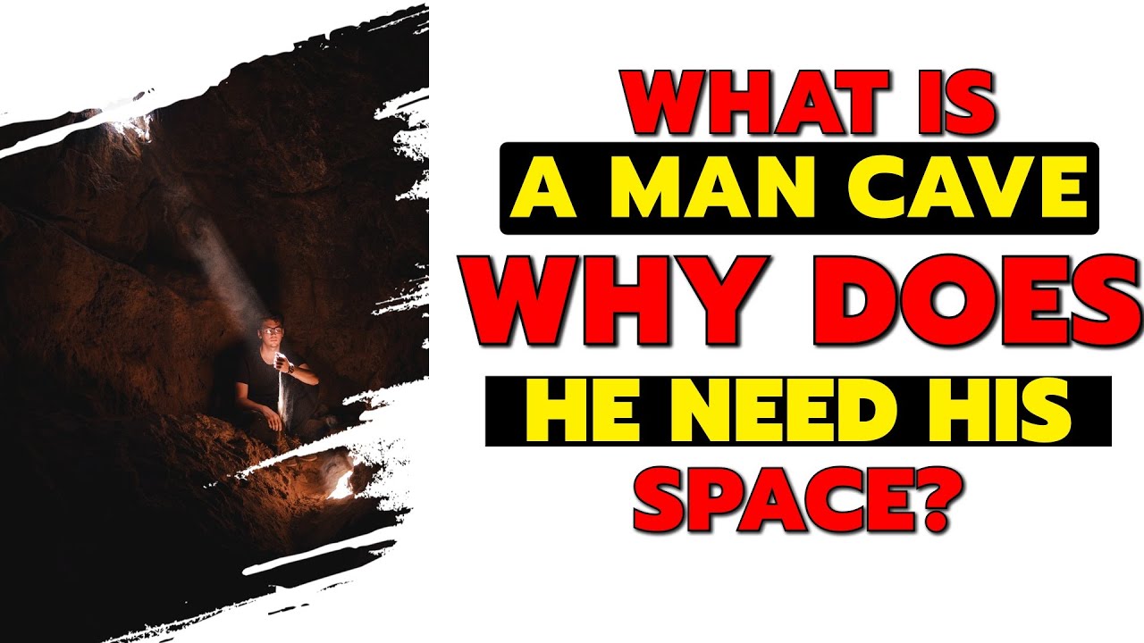 What Is The A Man Cave - Why Does He Need His Space