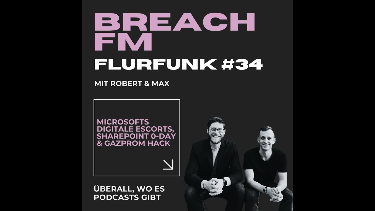 Flurfunk - Microsofts Digitale Escorts, Sharepoint 0-day & Gazprom Hack
