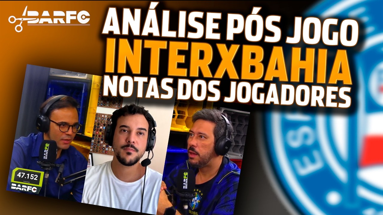 ANÁLISE E REAÇÃO PÓS JOGO INTER X BAHIA | DESEMPENHO E NOTAS DOS JOGADORES
