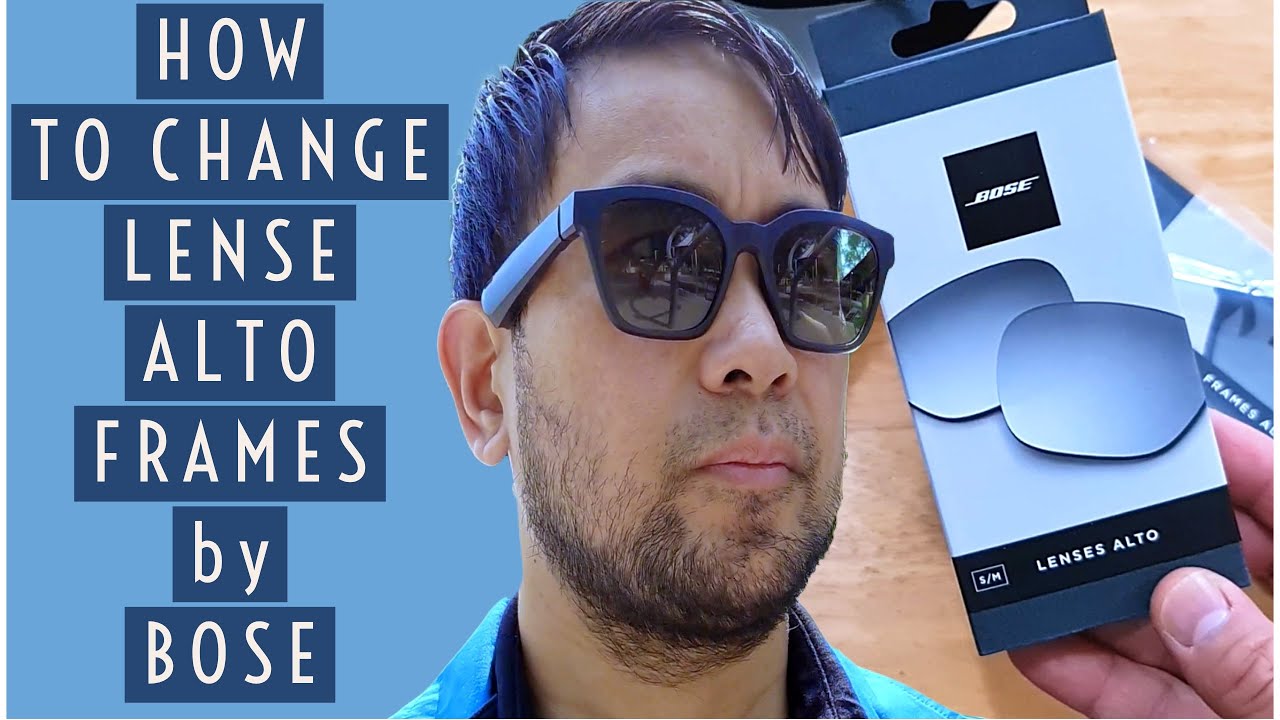 BOSE ALTO FRAME LENSE/GUIDE ON HOW TO CHANGE LENSE STEP BY STEP HANDS-ON  INSTRUCTIONS