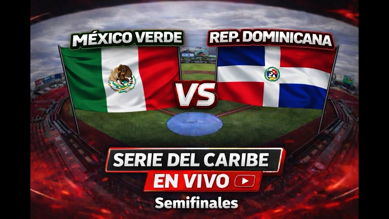 🔴MÉXICO VERDE vs REP. DOMINICANA EN VIVO | Semifinales Serie del Caribe 2026