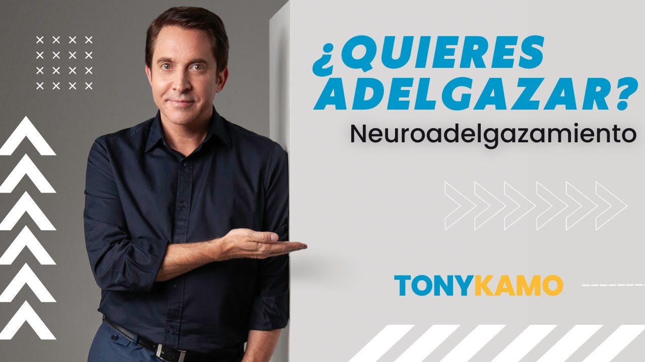 ¿Quieres Adelgazar?  Neuroadelgazamiento | Tony Kamo