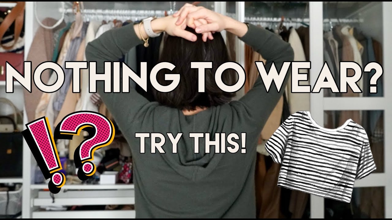 What to wear when you have NOTHING to wear