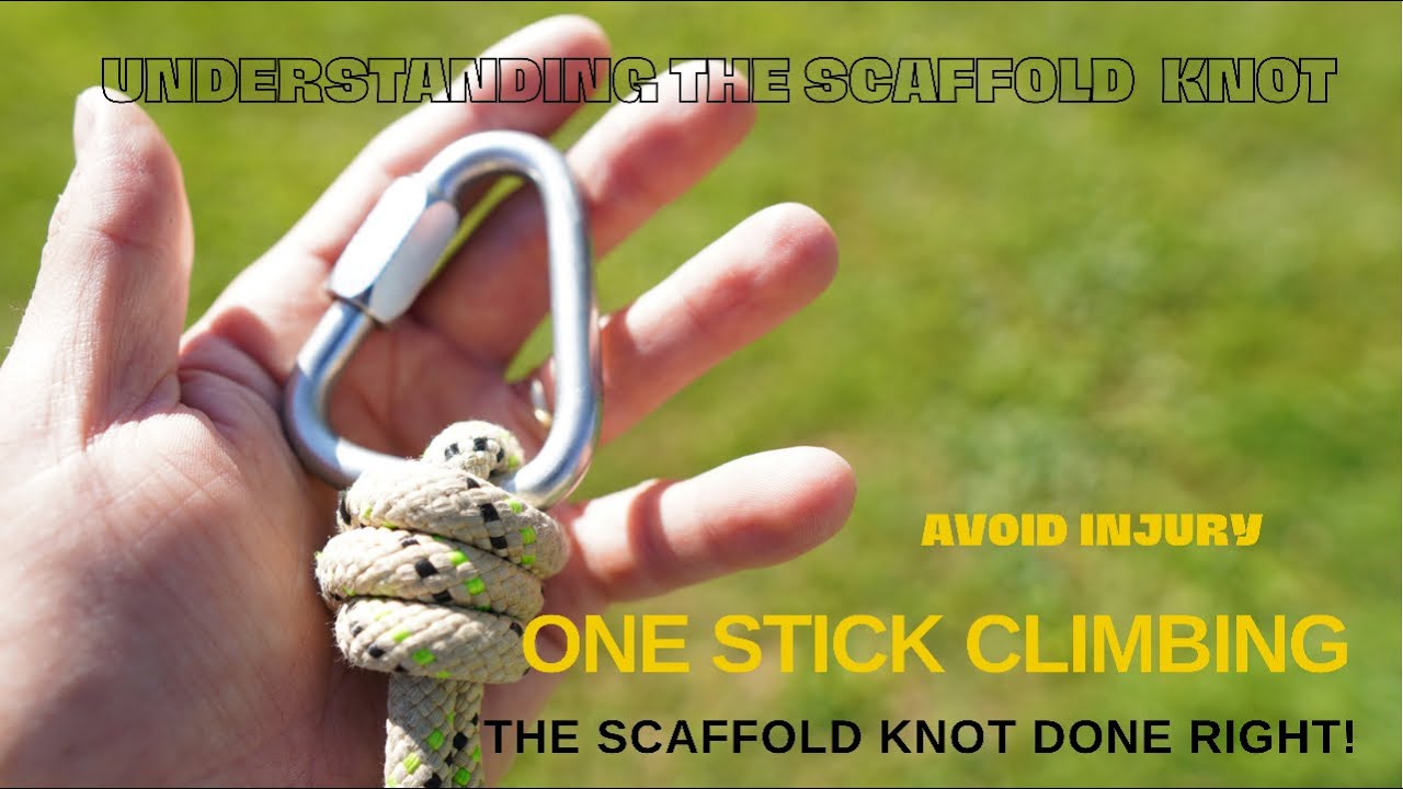ONE STICK CLIMBING - How to Tie the SCAFFOLD KNOT CORRECTLY avoiding potential injury!