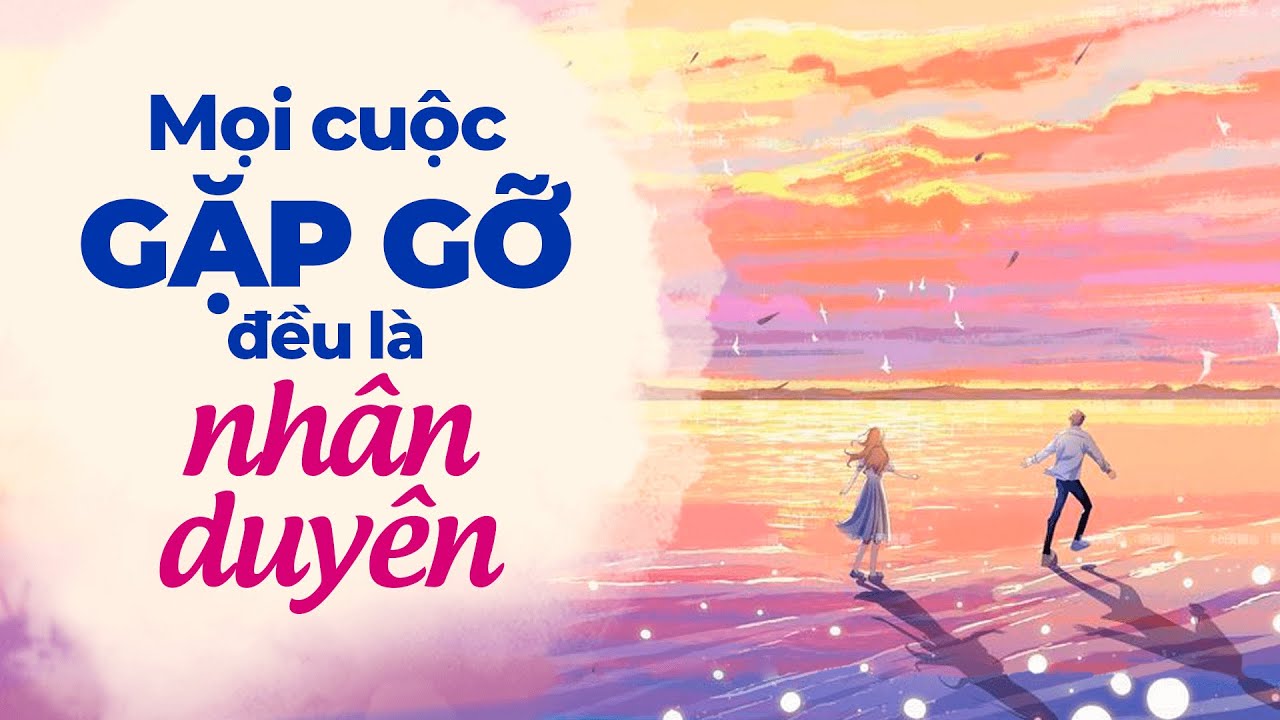 Mọi Cuộc Gặp Gỡ Đều Là Nhân Duyên | Radio Tâm Sự