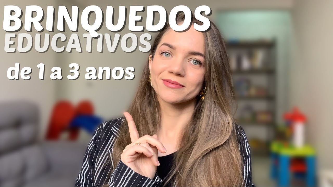 QUAIS OS MELHORES BRINQUEDOS PARA CRIANÇAS DE 1 A 3 ANOS - LISTA DE IDEIAS E INDICAÇÕES