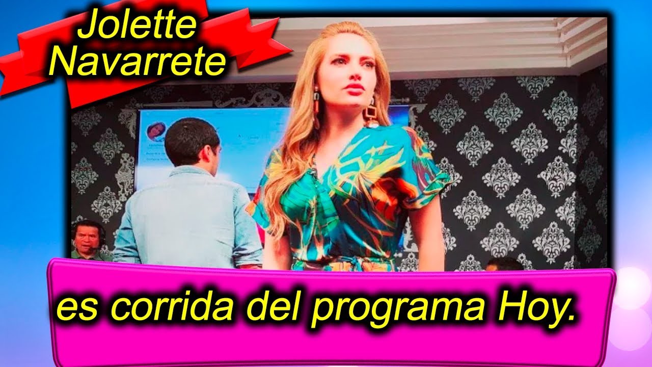 Jolette Navarrete es corrida del programa Hoy.
