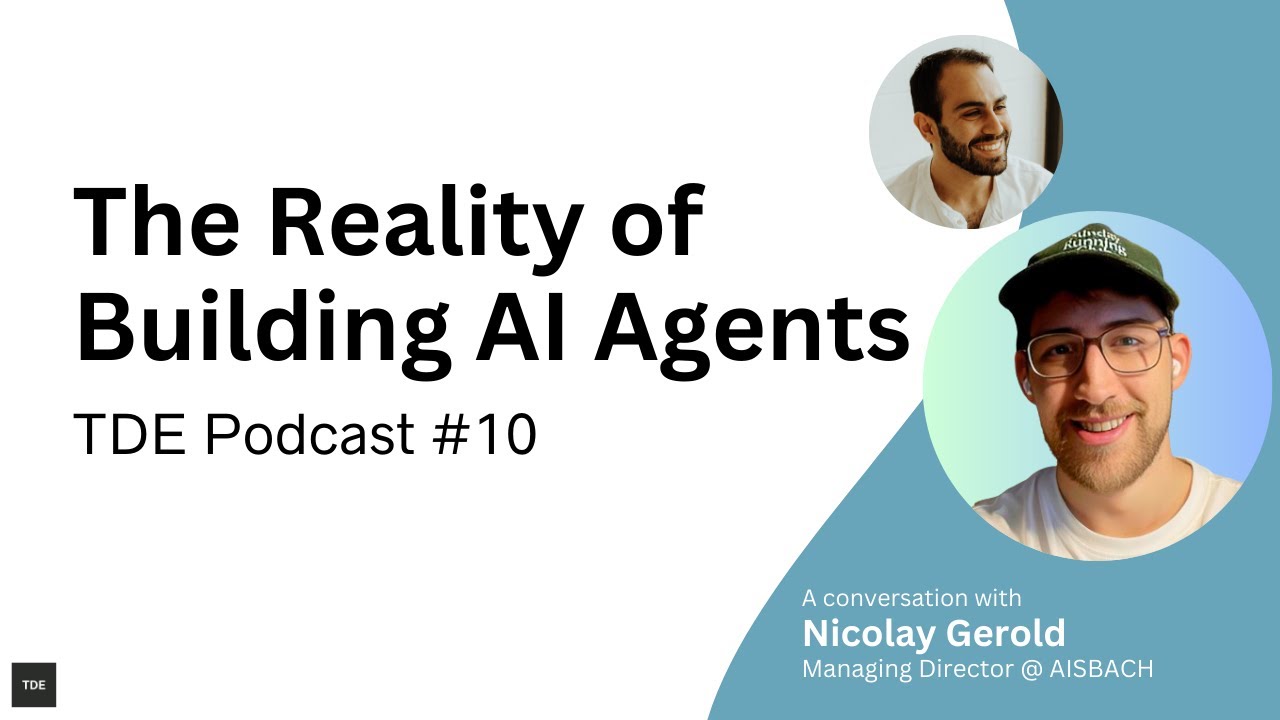 The Reality of Building AI Agents | TDE Podcast #10 - Nicolay Gerold
