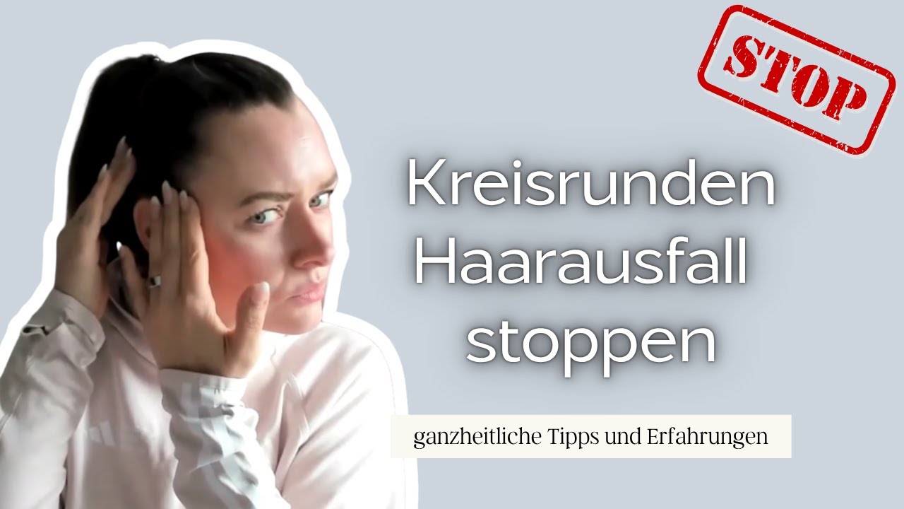 Kreisrunden Haarausfall stoppen – ganzheitliche Tipps & Erfahrungen