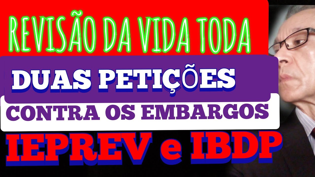 REVISÃO DA VIDA TODA, PETIÇÕES IMPORTANTES FORAM APRESENTADAS CONTRA OS EMBARGOS (IEPREV e IBDP)