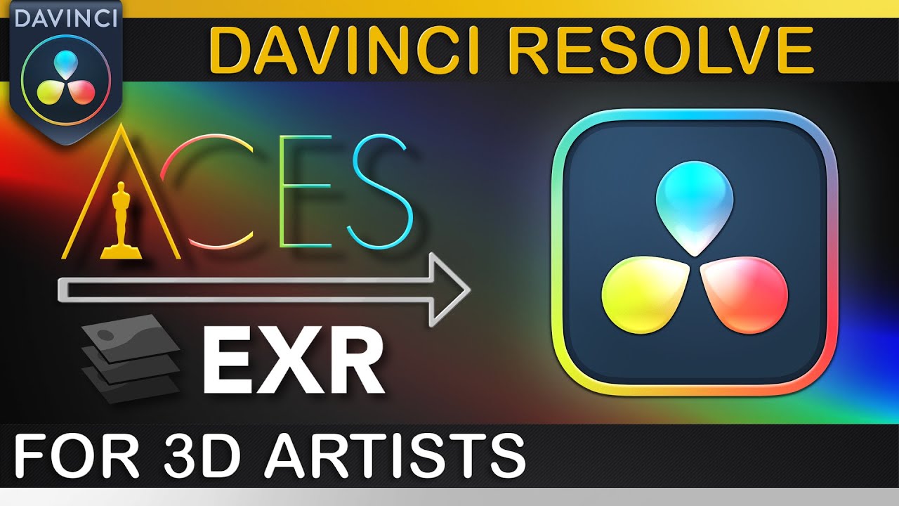 Davinci Resolve | Рабочий процесс ACES + EXR для 3D-художников
