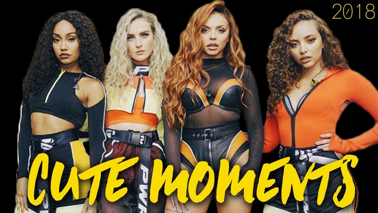 Little Mix - Cute Moments (with rare footage, new - 2018)