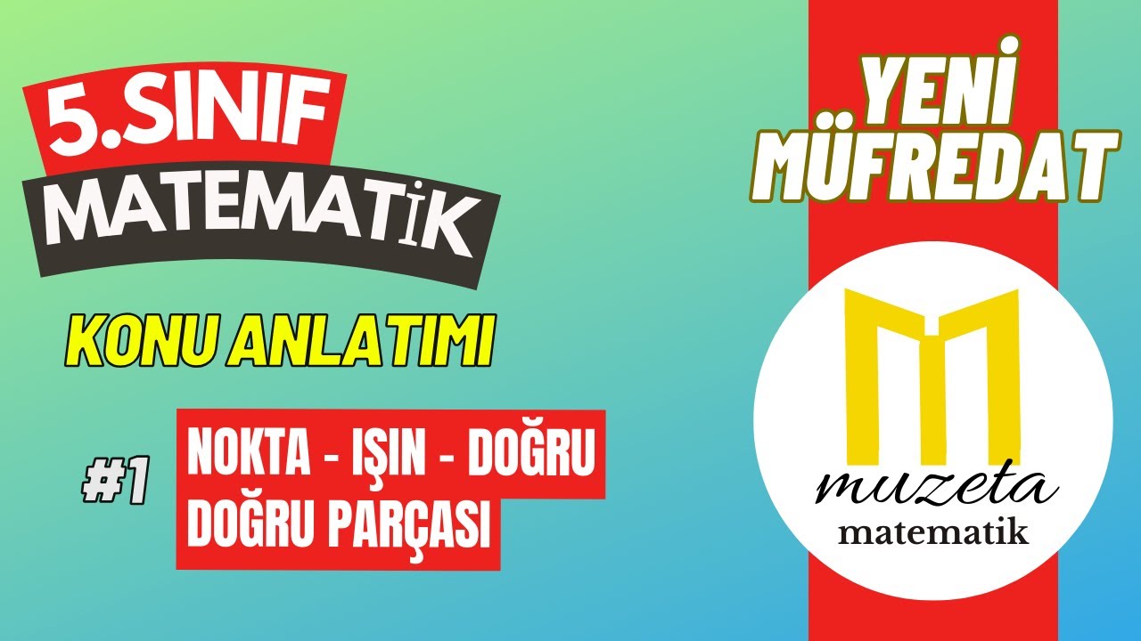 1) YENİ MÜFREDAT l 5. SINIF MATEMATİK KONU ANLATIMI l NOKTA - DOĞRU PARÇASI - IŞIN - DOĞRU