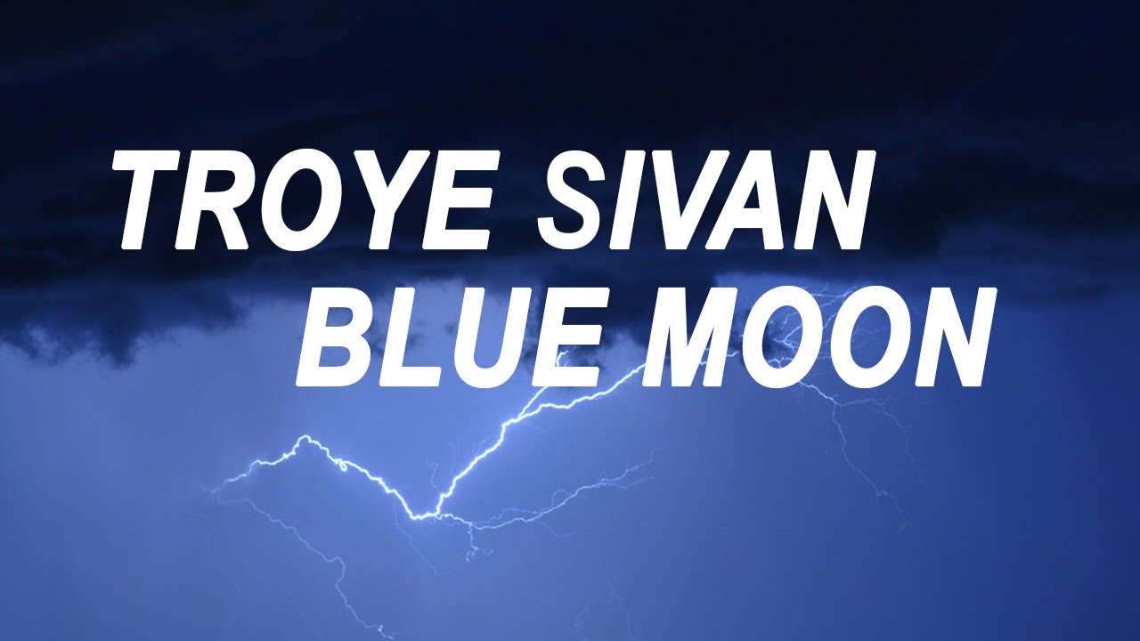 troye sivan - blue moon. (lyrics)